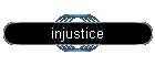 injustice